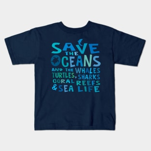 Save the Oceans and the Whales, Turtles, Sharks, Coral Reefs & Sea Life Kids T-Shirt